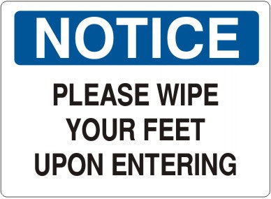 PLEASE WIPE YOUR FEET UPON ENTERING - NOTICE SIGN