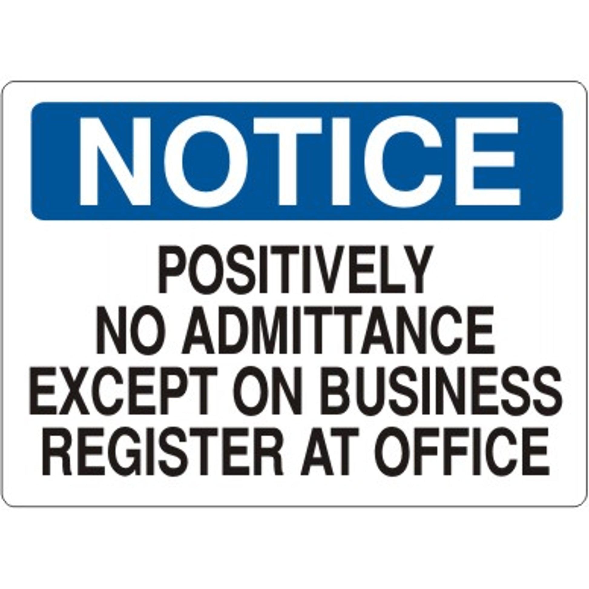 POSITIVELY NO ADMITTANCE EXCEPT ON BUSINESS REGISTER AT OFFICE - NOTICE SIGN - POSITIVELY NO ADMITTANCE EXCEPT ON BUSINESS REGISTER AT OFFICE - NOTICE SIGN, 14X20, Adhesive Vinyl