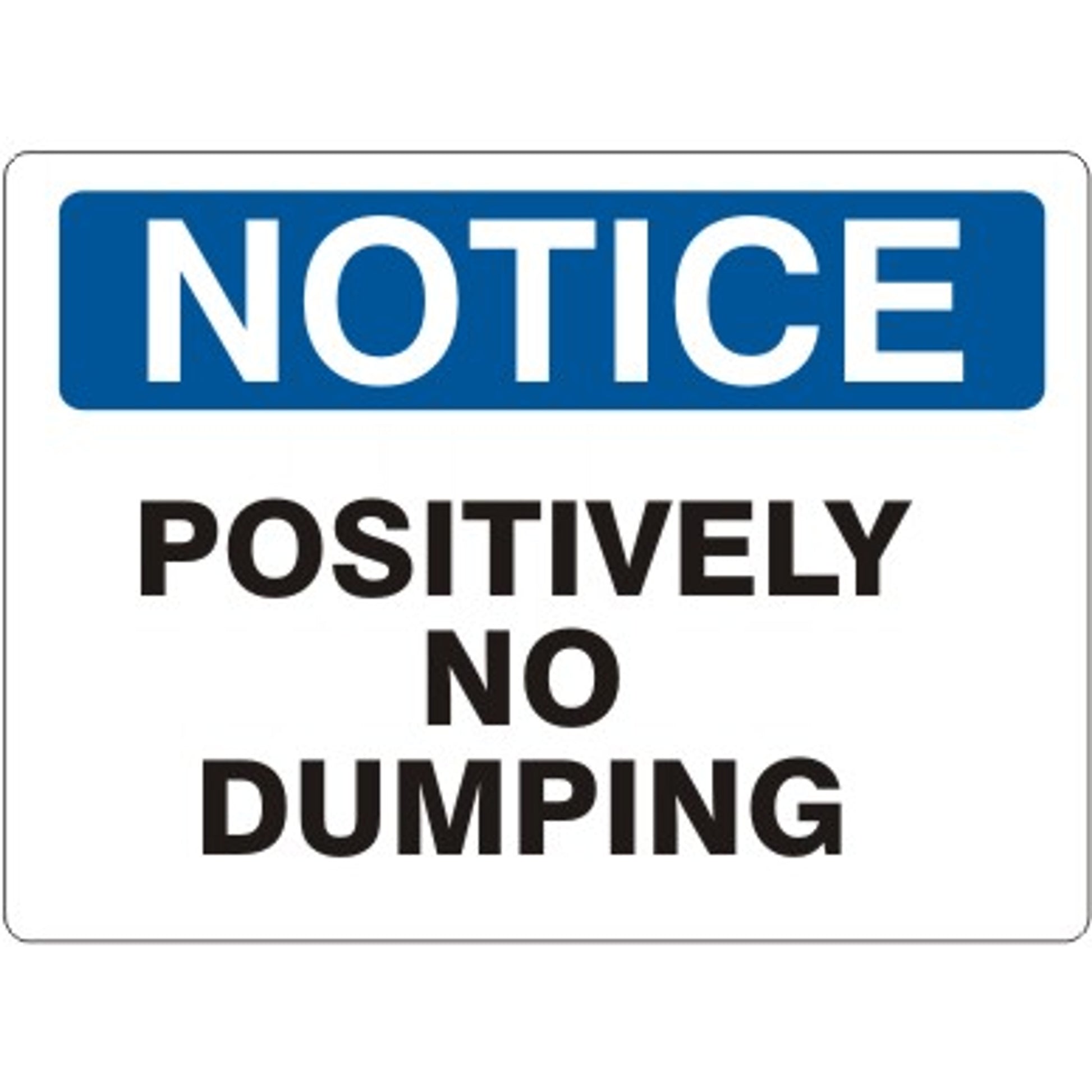 POSITIVELY NO DUMPING - NOTICE SIGN - POSITIVELY NO DUMPING - NOTICE SIGN, 14X20, Adhesive Vinyl