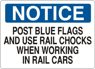 POST BLUE FLAGS AND USE RAIL CHOCKS WHEN WORKING IN - NOTICE SIGN