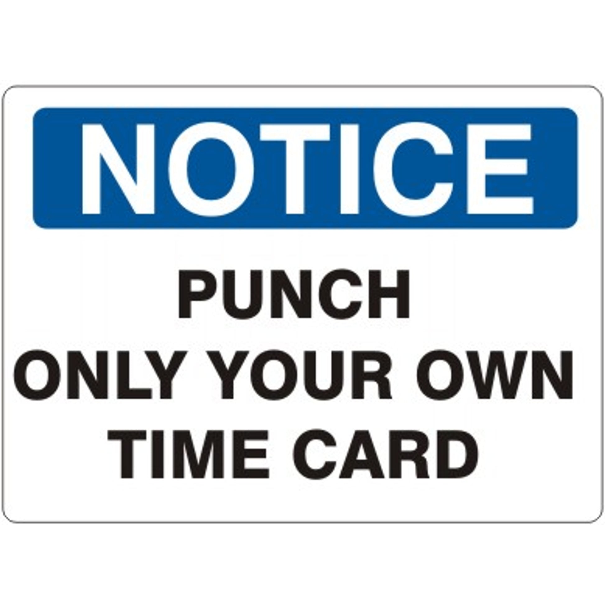 PUNCH ONLY YOUR OWN TIME CARD - NOTICE SIGN - PUNCH ONLY YOUR OWN TIME CARD - NOTICE SIGN, 14X20, Adhesive Vinyl
