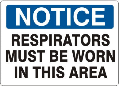 RESPIRATORS MUST BE WORN IN THIS AREA - NOTICE SIGN