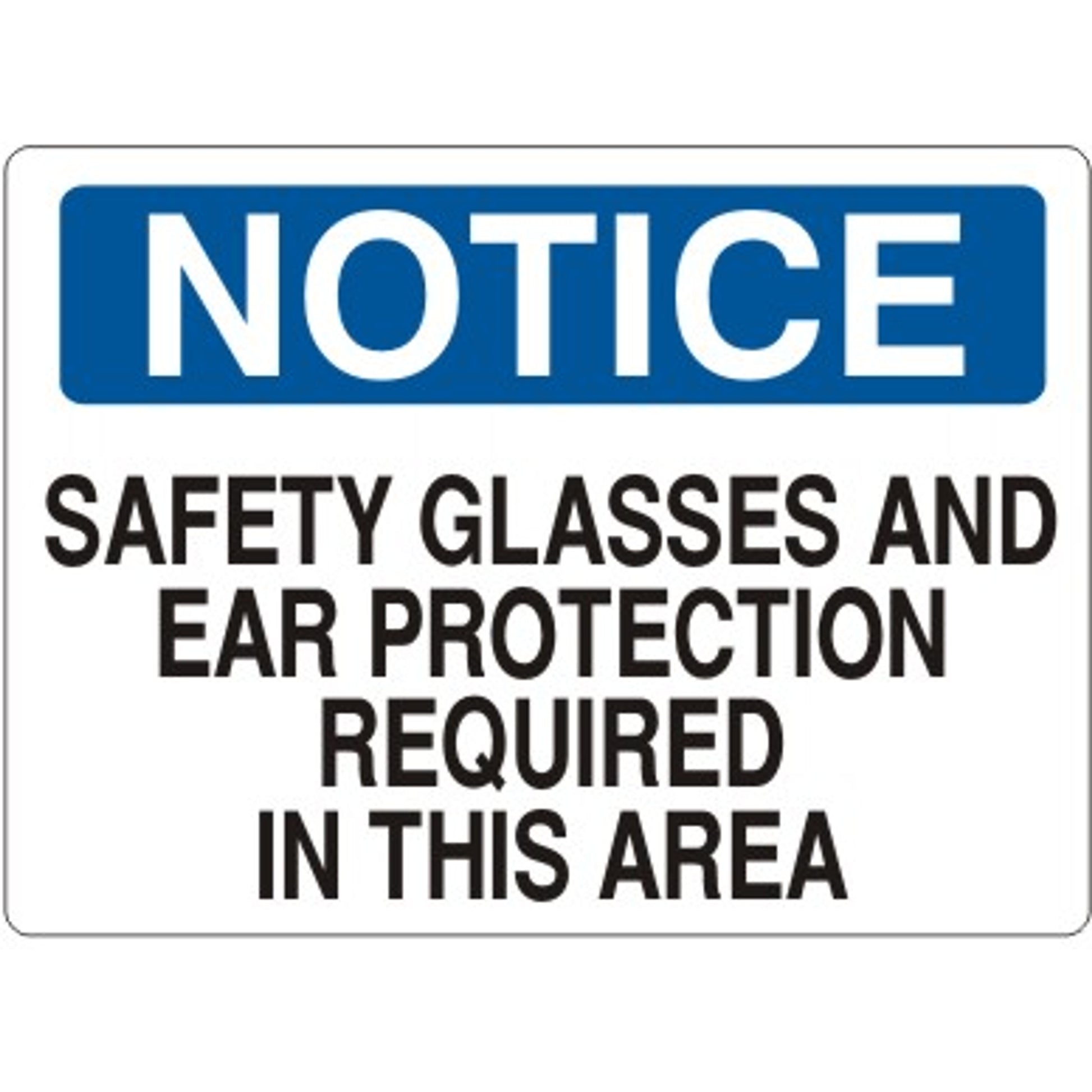 SAFETY GLASSES AND EAR PROTECTION REQUIRED IN THIS AREA - NOTICE SIGN - SAFETY GLASSES AND EAR PROTECTION REQUIRED IN THIS AREA - NOTICE SIGN, 14X20, Adhesive Vinyl