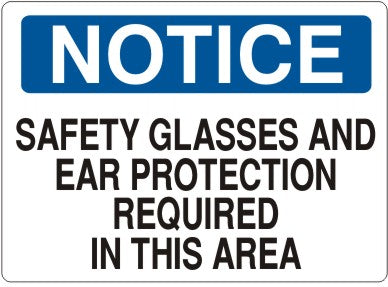 SAFETY GLASSES AND EAR PROTECTION REQUIRED IN THIS AREA - NOTICE SIGN