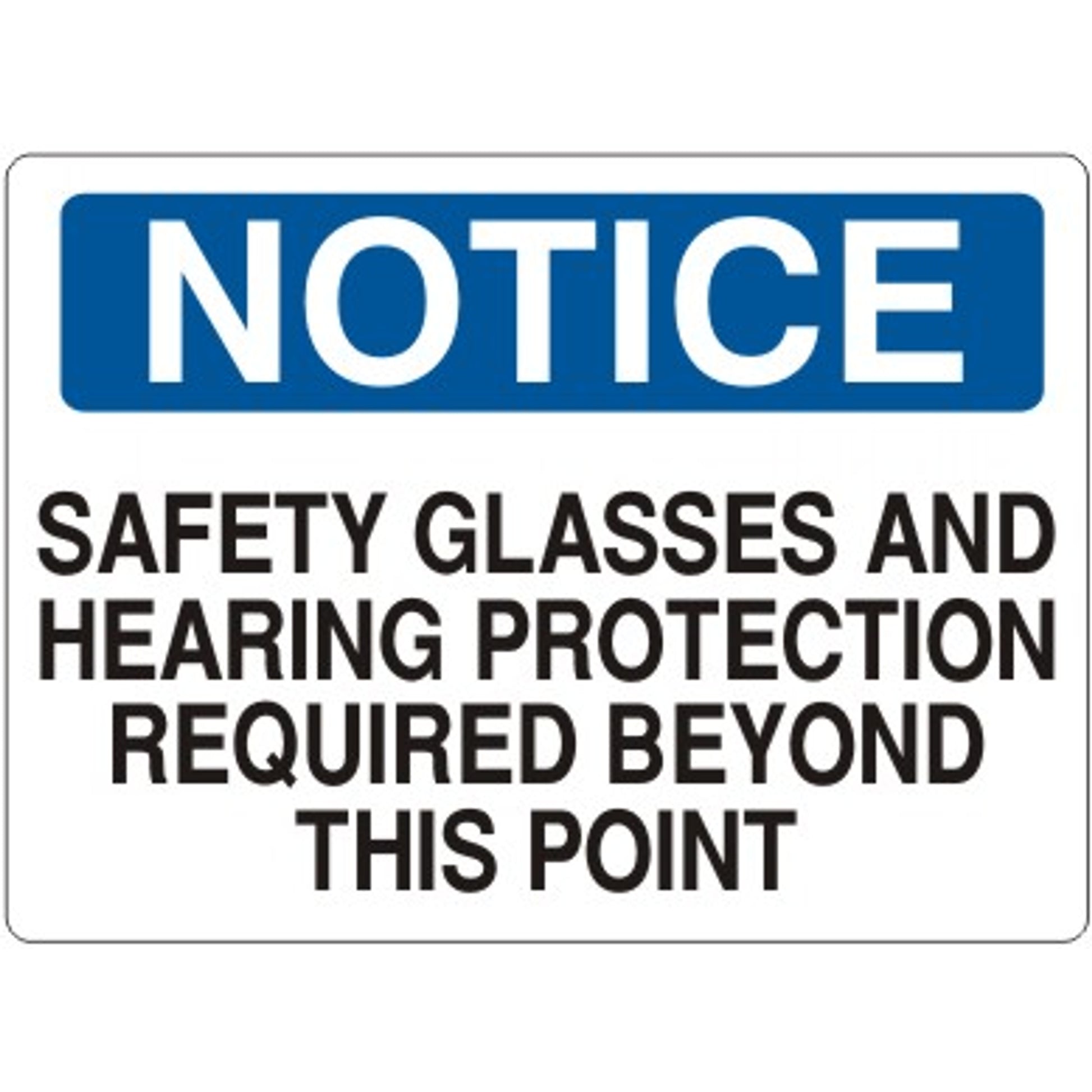 SAFETY GLASSES AND HEARING PROTECTION REQUIRED BEYOND THIS POINT - NOTICE SIGN - SAFETY GLASSES AND HEARING PROTECTION REQUIRED BEYOND THIS POINT - NOTICE SIGN, 14X20, Adhesive Vinyl