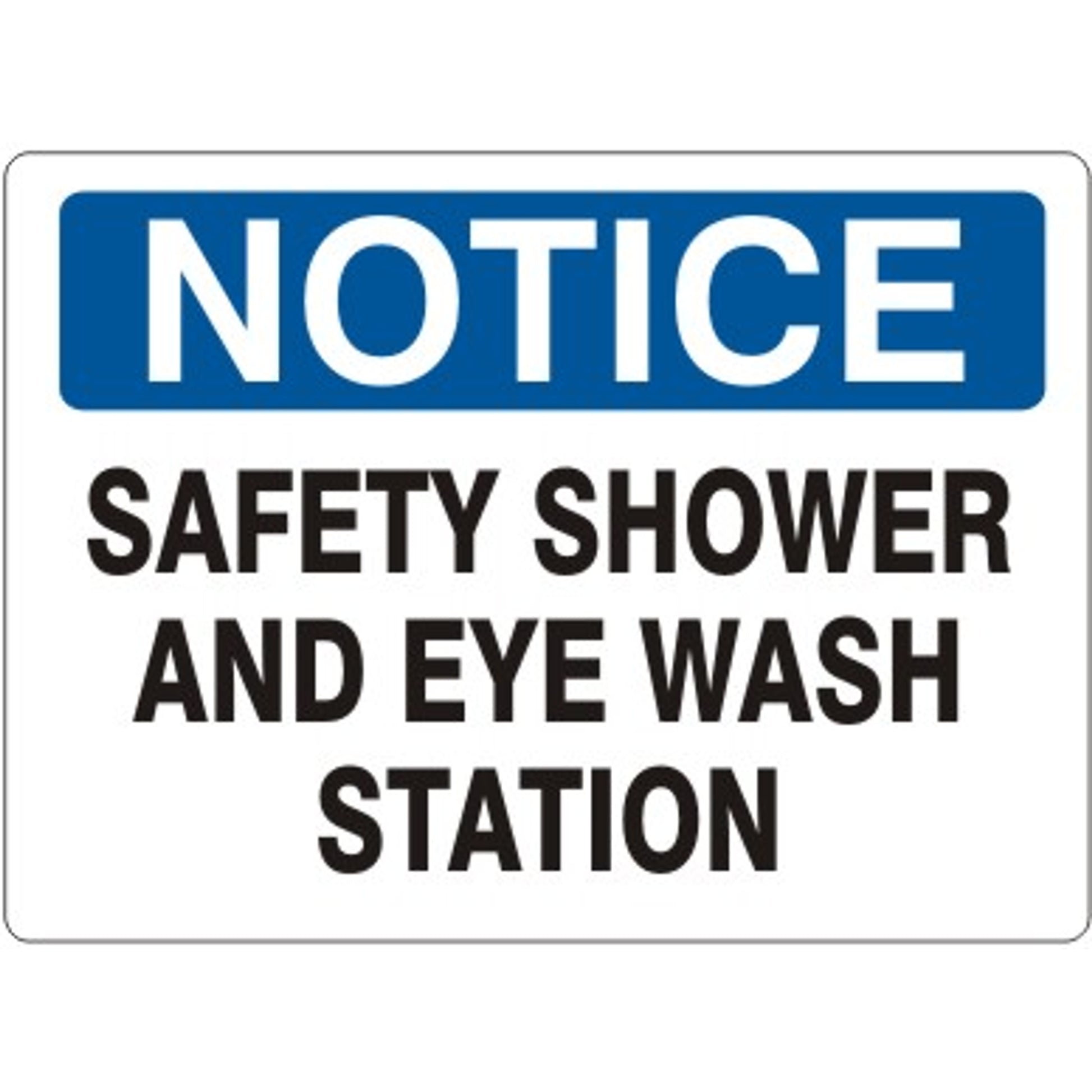 SAFETY SHOWER AND EYE WASH STATION - NOTICE SIGN - SAFETY SHOWER AND EYE WASH STATION - NOTICE SIGN, 14X20, Adhesive Vinyl