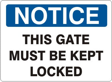 THIS GATE MUST BE KEPT LOCKED - NOTICE SIGN
