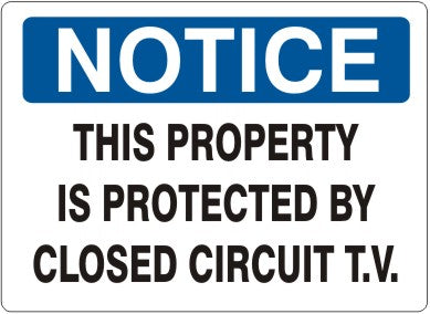 THIS PROPERTY IS PROTECTED BY CLOSED CIRCUIT T.V - NOTICE SIGN