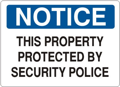 THIS PROPERTY PROTECTED BY SECURITY POLICE - NOTICE SIGN
