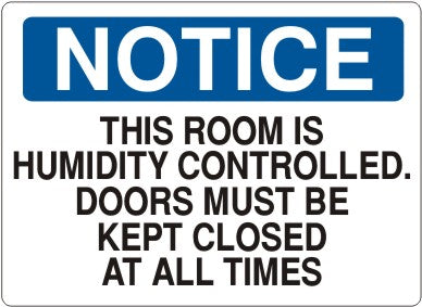 THIS ROOM IS HUMIDITY CONTROLLED. DOORS MUST BE KEPT CLOSED - NOTICE SIGN