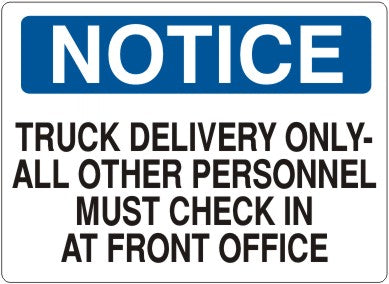 TRUCK DELIVERY ONLY - ALL OTHER PERSONNEL MUST CHECK IN AT - NOTICE SIGN