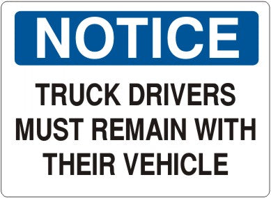 TRUCK DRIVERS MUST REMAIN WITH THEIR VEHICLE - NOTICE SIGN