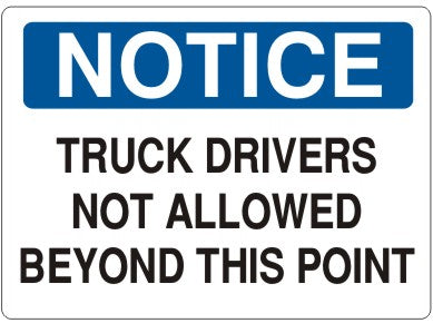 TRUCK DRIVERS NOT ALLOWED BEYOND THIS POINT - NOTICE SIGN