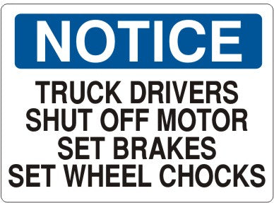 TRUCK DRIVERS SHUT OFF MOTOR SET BRAKES SET WHEEL CHOCKS - NOTICE SIGN