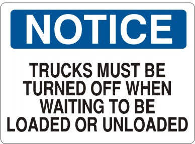 TRUCKS MUST BE TURNED OFF WHEN WAITING TO BE LOADED - NOTICE SIGN