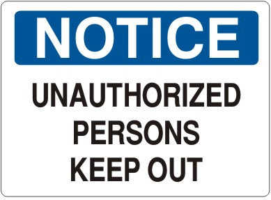 UNAUTHORIZED PERSONS KEEP OUT - NOTICE SIGN