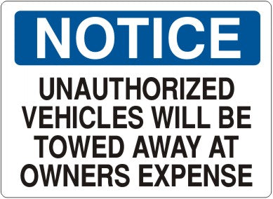 UNAUTHORIZED VEHICLES WILL BE TOWED AWAY AT OWNERS EXPENSE - NOTICE SIGN