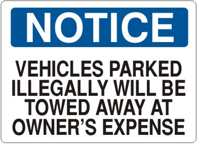 VEHICLES PARKED ILLEGALLY WILL BE TOWED AWAY AT OWNER'S EXPENSE - NOTICE SIGN