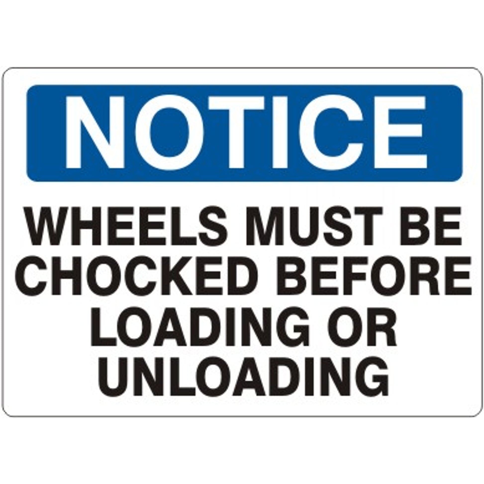 WHEELS MUST BE CHOCKED BEFORE LOADING OR UNLOADING - NOTICE SIGN - WHEELS MUST BE CHOCKED BEFORE LOADING OR UNLOADING - NOTICE SIGN, 14X20, Adhesive Vinyl