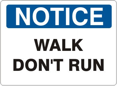 WALK DON’T RUN - NOTICE SIGN