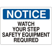 WATCH YOUR STEP SAFETY EQUIPMENT REQUIRED - NOTICE SIGN - WATCH YOUR STEP SAFETY EQUIPMENT REQUIRED - NOTICE SIGN, 14X20, Adhesive Vinyl