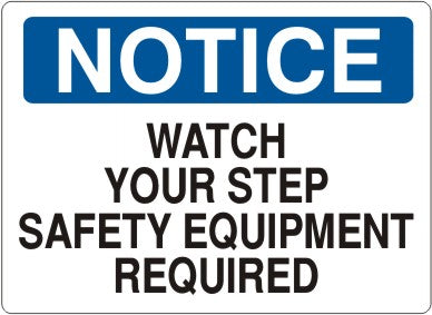 WATCH YOUR STEP SAFETY EQUIPMENT REQUIRED - NOTICE SIGN