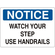 WATCH YOUR STEP USE HANDRAILS - NOTICE SIGN - WATCH YOUR STEP USE HANDRAILS - NOTICE SIGN, 14X20, Adhesive Vinyl