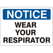 WEAR YOUR RESPIRATOR - NOTICE SIGN - WEAR YOUR RESPIRATOR - NOTICE SIGN, 14X20, Adhesive Vinyl