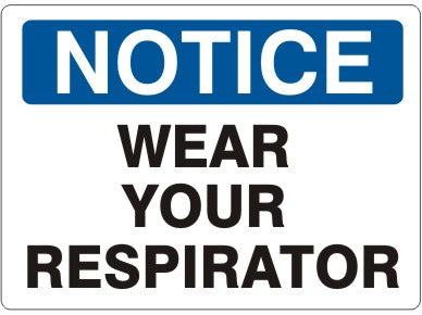 WEAR YOUR RESPIRATOR - NOTICE SIGN