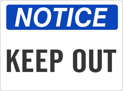 NOTICE KEEP OUT - NOTICE SIGN
