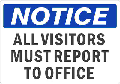 ALL VISITORS MUST REPORT TO OFFICE - NOTICE SIGN