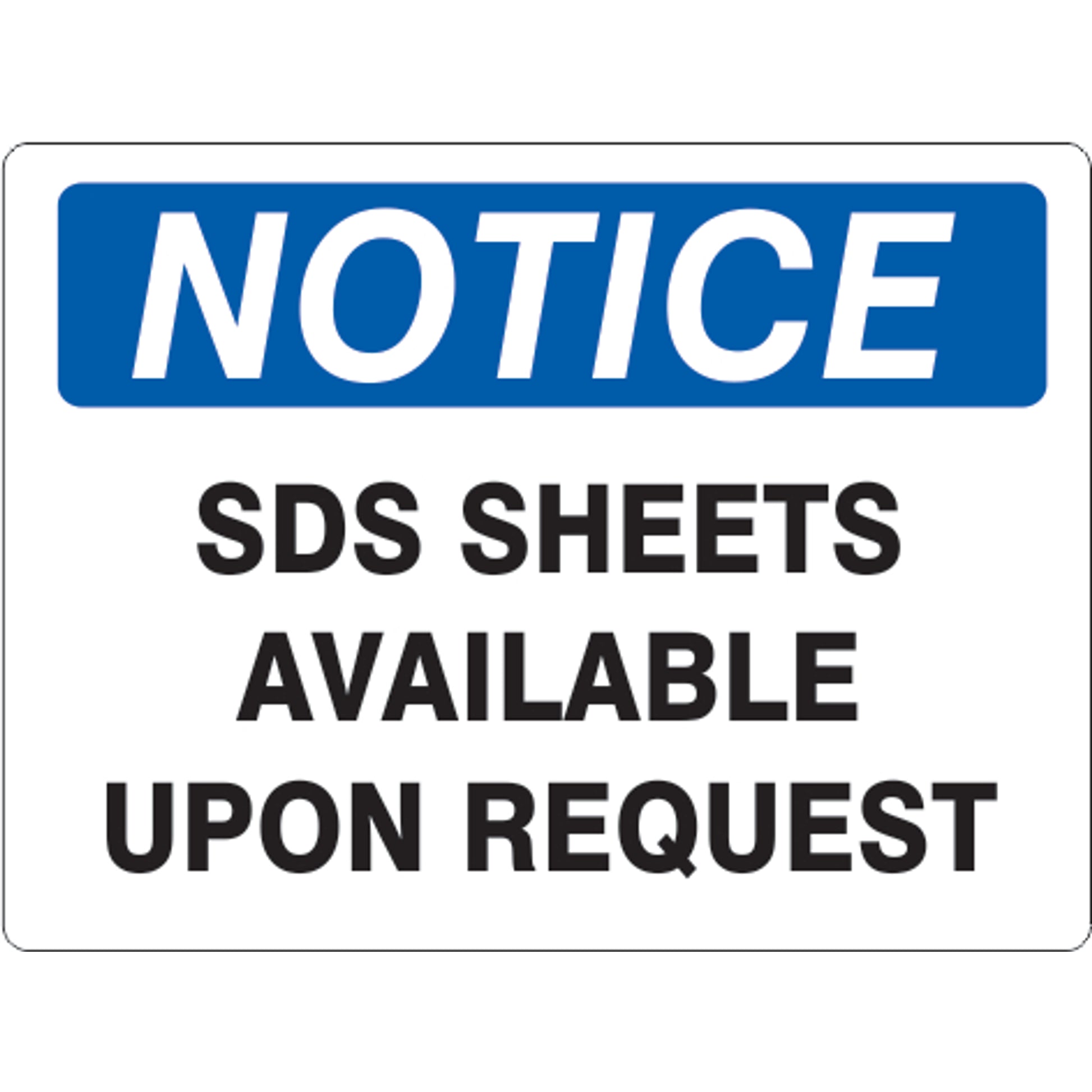 SDS SHEETS AVAILABLE UPON REQUEST - NOTICE SIGN - SDS SHEETS AVAILABLE UPON REQUEST - NOTICE SIGN, 14X20, Adhesive Vinyl