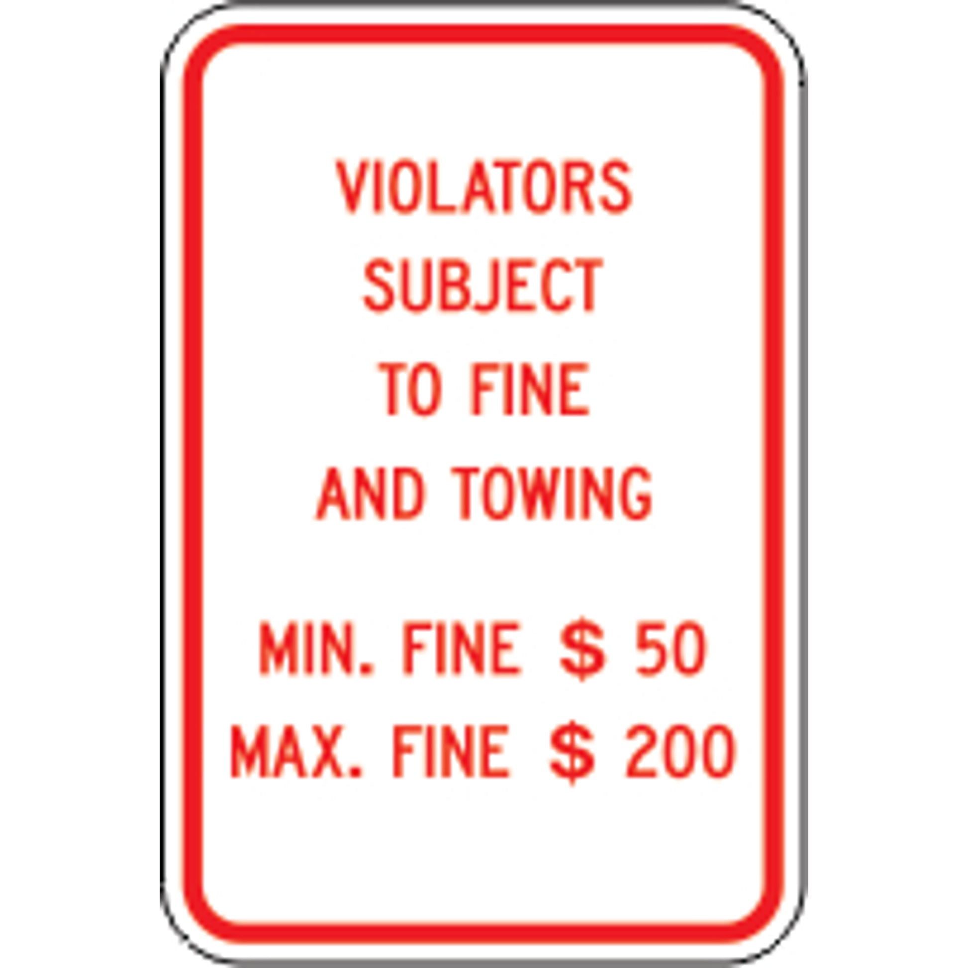 VIOLATORS SUBJECT TO FINE AND TOWING MIN. FINE $50  MAX - HANDICAPPED PARKING SIGN - VIOLATORS SUBJECT TO FINE AND TOWING MIN. FINE $50  MAX - HANDICAPPED PARKING SIGN, 18X12, Aluminum (.080) EGP Reflective