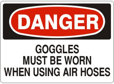 GOGGLES MUST BE WORN WHEN USING AIR HOSES - DANGER SIGN