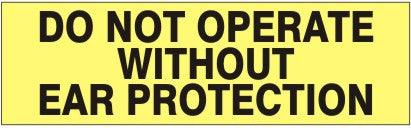 DO NOT OPERATE WITHOUT EAR PROTECTION PRESSURE SENSITIVE DECAL - DO NOT OPERATE WITHOUT EAR PROTECTION PRESSURE SENSITIVE DECAL, 2.25x9, Adhesive Vinyl