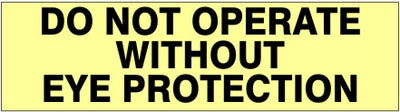 DO NOT OPERATE WITHOUT EYE PROTECTION PRESSURE SENSITIVE DECAL
