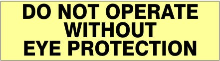 DO NOT OPERATE WITHOUT EYE PROTECTION PRESSURE SENSITIVE DECAL - DO NOT OPERATE WITHOUT EYE PROTECTION PRESSURE SENSITIVE DECAL, 2.25x9, Adhesive Vinyl