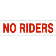 NO RIDERS PRESSURE SENSITIVE DECAL - NO RIDERS PRESSURE SENSITIVE DECAL, 2.25x9, Adhesive Vinyl