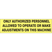 ONLY AUTHORIZED PERSONNEL ALLOWED TO OPERATE OR MAKE ADJUSTMENTS ON THIS MACHINE PRESSURE SENSITIVE DECAL - ONLY AUTHORIZED PERSONNEL ALLOWED TO OPERATE OR MAKE ADJUSTMENTS ON THIS MACHINE PRESSURE SENSITIVE DECAL, 2.25x9, Adhesive Vinyl