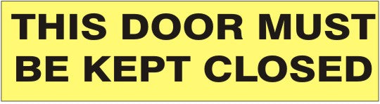 THIS DOOR MUST BE KEPT CLOSED PRESSURE SENSITIVE DECAL - THIS DOOR MUST BE KEPT CLOSED PRESSURE SENSITIVE DECAL, 2.25x9, Adhesive Vinyl