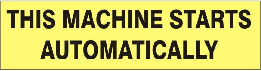 THIS MACHINE STARTS AUTOMATICALLY PRESSURE SENSITIVE DECAL - THIS MACHINE STARTS AUTOMATICALLY PRESSURE SENSITIVE DECAL, 2.25x9, Adhesive Vinyl