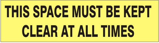 THIS SPACE MUST BE KEPT CLEAR AT ALL TIMES PRESSURE SENSITIVE DECAL - THIS SPACE MUST BE KEPT CLEAR AT ALL TIMES PRESSURE SENSITIVE DECAL, 2.25x9, Adhesive Vinyl
