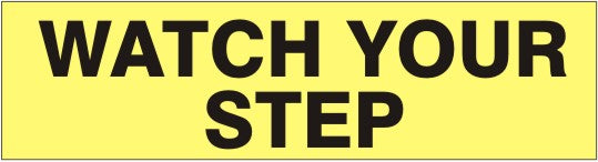 WATCH YOUR STEP PRESSURE SENSITIVE DECAL - WATCH YOUR STEP PRESSURE SENSITIVE DECAL, 2.25x9, Adhesive Vinyl
