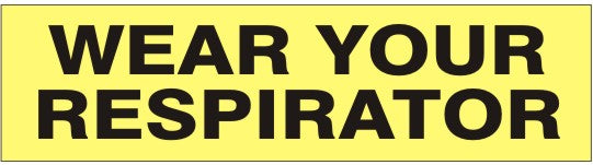 WEAR YOUR RESPIRATOR PRESSURE SENSITIVE DECAL - WEAR YOUR RESPIRATOR PRESSURE SENSITIVE DECAL, 2.25x9, Adhesive Vinyl