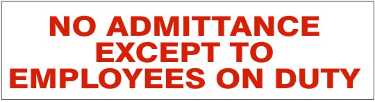 NO ADMITTANCE EXCEPT TO EMPLOYEES ON DUTY PRESSURE SENSITIVE DECAL - NO ADMITTANCE EXCEPT TO EMPLOYEES ON DUTY PRESSURE SENSITIVE DECAL, 2.25x9, Adhesive Vinyl