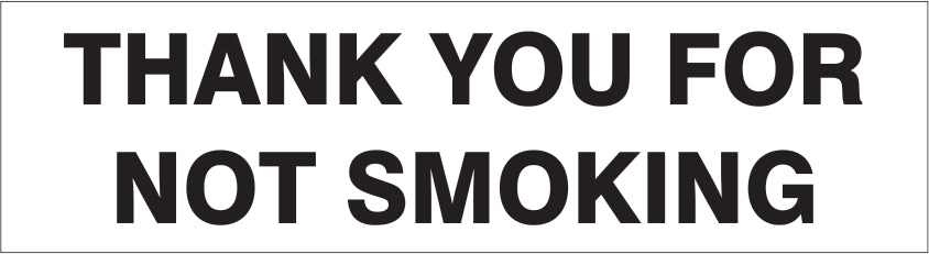 THANK YOU FOR NOT SMOKING PRESSURE SENSITIVE DECAL - THANK YOU FOR NOT SMOKING PRESSURE SENSITIVE DECAL, 2.25x9, Adhesive Vinyl