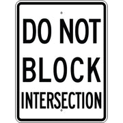 DO NOT BLOCK INTERSECTION - REGULATORY TRAFFIC SIGN - DO NOT BLOCK INTERSECTION - REGULATORY TRAFFIC SIGN, 30X24, Aluminum (.080) EGP Reflective