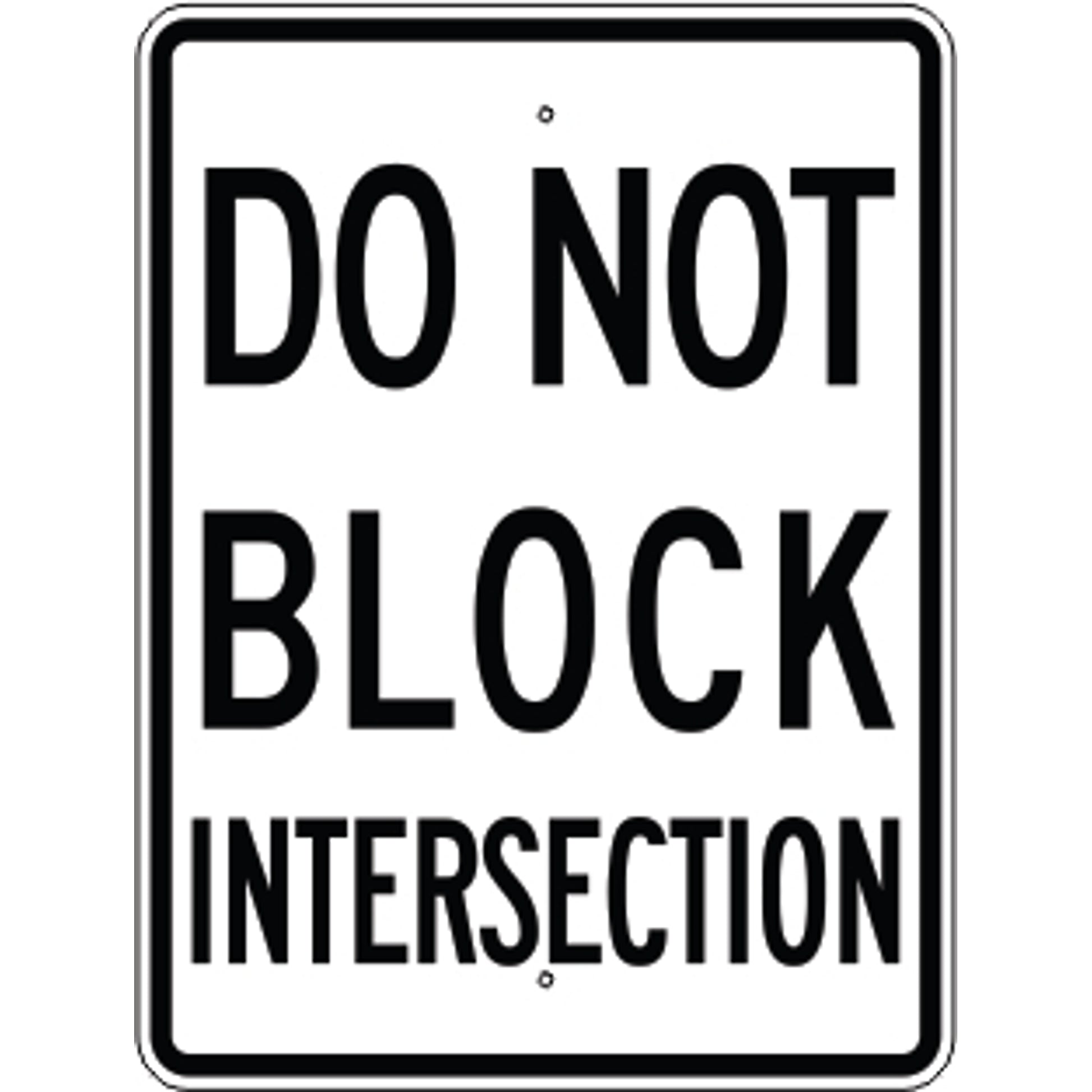 DO NOT BLOCK INTERSECTION - REGULATORY TRAFFIC SIGN - DO NOT BLOCK INTERSECTION - REGULATORY TRAFFIC SIGN, 30X24, Aluminum (.080) EGP Reflective