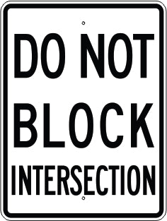 DO NOT BLOCK INTERSECTION - REGULATORY TRAFFIC SIGN