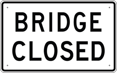 BRIDGE CLOSED - REGULATORY TRAFFIC SIGN